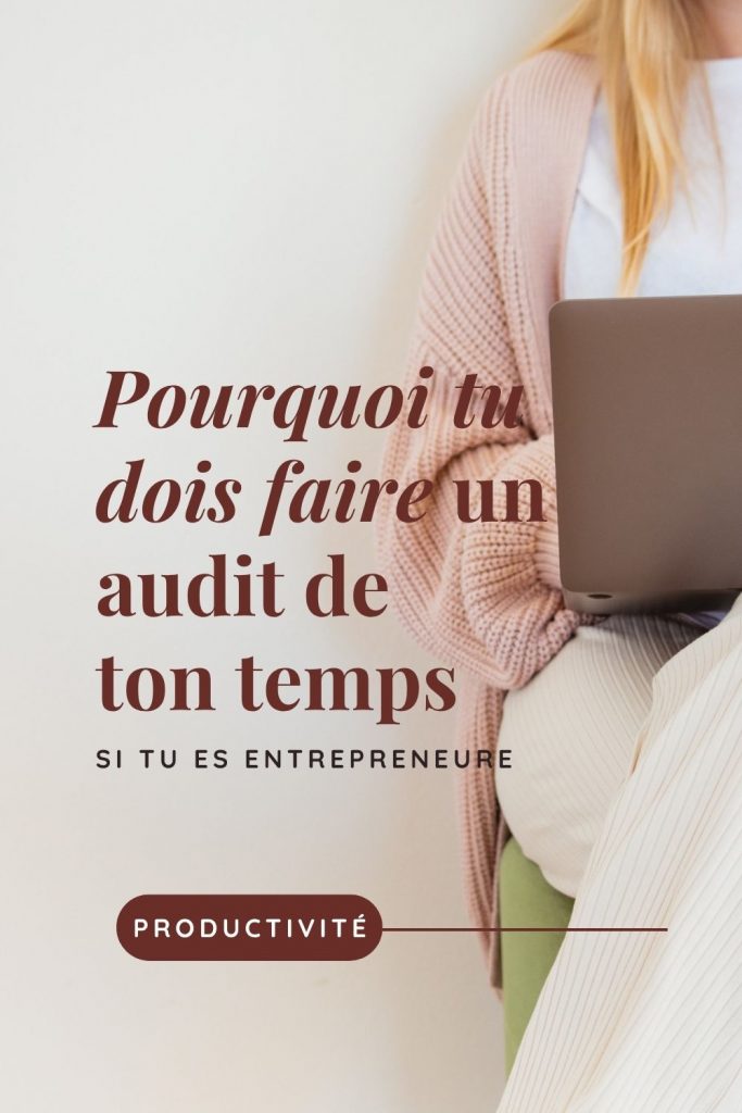 Pourquoi tu dois faire un audit de ton temps pour gagner en productivité